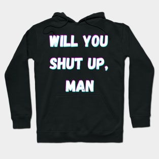 Will You Shut Up Man Joe Biden 2020 Hoodie